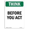Signmission OSHA THINK Sign, Before You Act, 18in X 12in Aluminum, 12" W, 18" L, Portrait, Before You Act OS-TS-A-1218-V-11913